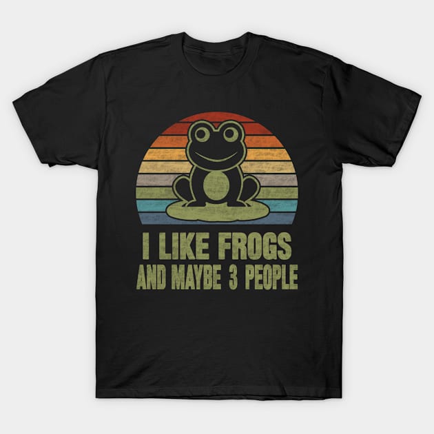 I Like Frogs And Maybe 3 People T-Shirt by SilverTee